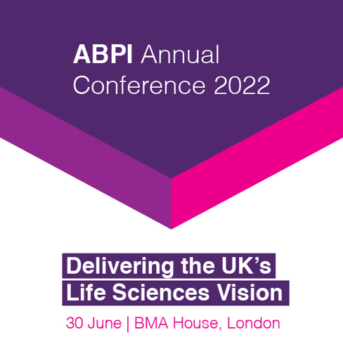 ABPI 2022 Annual Conference 30 June | Delivering the Life Sciences Vision: 1 Year on | REGISTRATION NOW OPEN!
